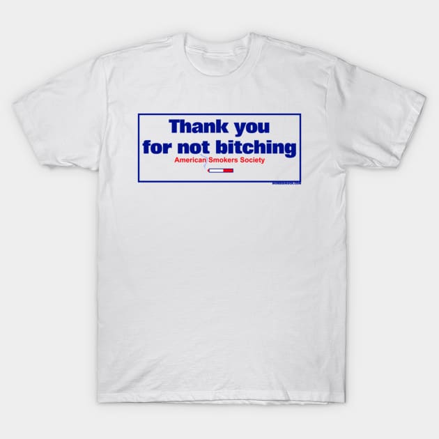 Thank You For Not Bitching T-Shirt by SalenyGraphicc